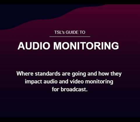 TSL's Guide to Audio Monitoring